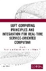 Punit Gupta, Dinesh Kumar Saini, Kashif Zia - Soft Computing Principles and Integration for Real-Time Service-Oriented Computing