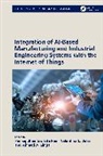 Valentina E. Balas, Pankaj Bhambri, Ahmed A. Elngar, Sita Rani - Integration of AI-Based Manufacturing and Industrial Engineering Systems with the Internet of Things