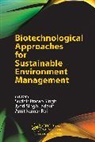 Jyoti Singh Jadaun, Amit Kumar Rai, Sudhir P Singh - Biotechnological Approaches for Sustainable Environment Management