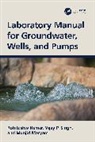 Rohitashw Kumar, Munjid Maryam, Singh Vijay P. - Laboratory Manual for Groundwater, Wells, and Pumps