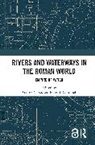 Campbell Peter B., Andrew Tibbs - Rivers and Waterways in the Roman World