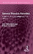 Robert Anderson, Ann Cartwright, Ann Anderson Cartwright - General Practice Revisited A Second Study of Patients and Their Doctors