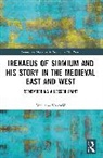 Marijana Vuković - Irenaeus of Sirmium and His Story in the Medieval East and West