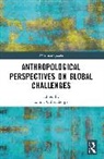Gilberthorpe Emma - Anthropological Perspectives on Global Challenges