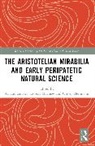Hellmann Oliver, Mayhew Robert, Zucker Arnaud - The Aristotelian Mirabilia and Early Peripatetic Natural Science