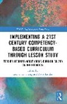 Eric C.K. Cheng, Lander Bruce - Implementing a 21st Century Competency-Based Curriculum Through Lesson Study