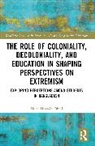 Helal Hossain Dhali - The Role of Coloniality, Decoloniality, and Education in Shaping Perspectives on Extremism