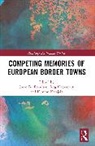 Steen Bo Frandsen, Jörg Hackmann, Katajala Kimmo - Competing Memories of European Border Towns