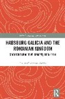 Raluca Goleșteanu-Jacobs - Habsburg Galicia and the Romanian Kingdom