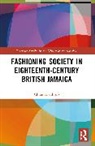 Chloe Northrop - Fashioning Society in Eighteenth-Century British Jamaica