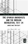 Arturo Zoffmann Rodriguez - The Spanish Anarchists and the Russian Revolution, 1917–24