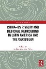 Javier Vadell, Xing Li - China-US Rivalry and Regional Reordering in Latin America and the Caribbean
