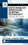 Shahid Mohammad, Mohd Yusuf - Biotechnology Approaches in Textile Technology
