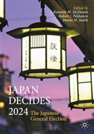 Robert J Pekkanen, Daniel M Smith, Kenneth M. McElwain, Robert J. Pekkanen, Daniel M. Smith - Japan Decides 2024