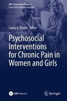 Laura A Payne, Laura A. Payne - Psychosocial Interventions for Chronic Pain in Women and Girls