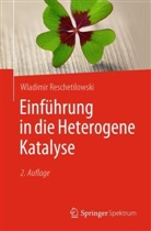 Wladimir Reschetilowski - Einführung in die Heterogene Katalyse