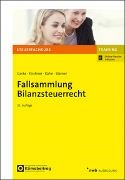 Ulrich Gerke, Thomas Kirchner, Laurin Kühn, Laurin u a Kühn, Dirk Steiner - Fallsammlung Bilanzsteuerrecht