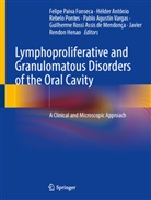 Agustin Vargas et al, Hélder Antônio Rebelo Pontes, Felipe Paiva Fonseca, Javier Rendon Henao, Guilherme Rossi Assis de Mendonça, Hélder Antônio Rebelo Pontes... - Lymphoproliferative and Granulomatous Disorders of the Oral Cavity