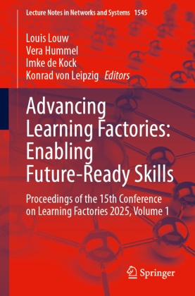 Imke de Kock, Imke de Kock et al, Vera Hummel, Louis Louw, Konrad von Leipzig - Advancing Learning Factories: Enabling Future-Ready Skills - Proceedings of the 15th Conference on Learning Factories 2025, Volume 1