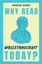 Sandrine (University of Bilkent Berges, Sandrine Bergès - Why Read Wollstonecraft Today?