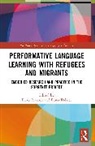 Fiona Dalziel, Erika Piazzoli - Performative Language Learning with Refugees and Migrants