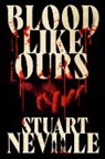 Stuart Neville, Neville Stuart - Blood Like Ours
