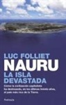 Luc Folliet - Nauru, la isla devastada : cómo la civilización capitalista ha destrozado, en los últimos treinta años, el país más rico de la Tierra