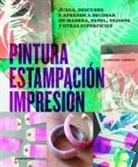 Courtney Cerruti - Pintura, estampación, impresión : juega, descubre y aprende a decorar en madera, papel, tejidos y otras superficies