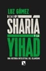 Luz Gómez García - Entre la sharía y la yihad : una historia intelectual del islamismo