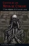Howard Phillips Lovecraft, H. P. Lovecraft - Cuentos de los mitos de Cthulhu 1 : los orígenes