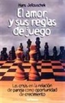 Hans Jellouschek - Las reglas de juego del amor : las crisis en la relación de pareja como oportunidad de crecimiento