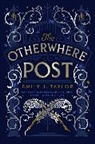 Emily J Taylor, Emily J. Taylor - The Otherwhere Post (A Good Morning America YA Book Club Pick)