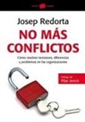 Josep Redorta Lorente - No más conflictos : cómo resolver tensiones, diferencias y problemas en las organizaciones