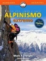 Pedro Chapa, James Martin, Mark Twight - Alpinismo extremo, escalar alto, rápido y ligero