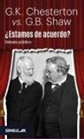 Hilaire Belloc, G. K. Chesterton, Bernard Shaw - ¿Estamos de acuerdo? : debate público