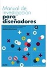 Jenn O'Grady, Visocky O'Grady - Manual de investigación para diseñadores : conozca a los clientes y comprenda lo que necesitan realmente para diseñar con eficacia