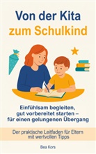 Bea Kors, Bea Kors - Von der Kita zum Schulkind