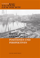 Michael Bastgen, Michael Bastgen u a, Gesellschaft für Bautechnikgeschichte, Stefan M. Holzer, Sabine Kuban, Christoph Rauhut... - Positionen und Perspektiven