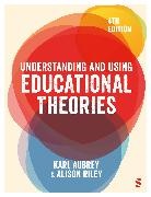 Karl Aubrey, Aubrey Karl, Alison Riley, Riley Alison - Understanding and Using Educational Theories
