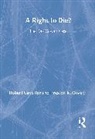 David Andersen, Robert Cavalier, Preston Covey - A Right to Die?: Teachers Guide
