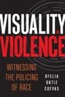 Ofelia Ortiz Cuevas - Visuality of Violence