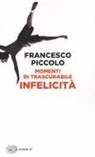 Francesco Piccolo - Momenti di trascurabile infelicità