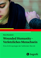 Diana Staudacher - Wounded Humanity - Verletzliches Menschsein