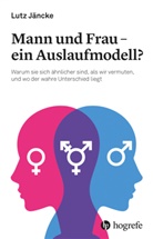 Lutz Jäncke - Mann und Frau - ein Auslaufmodell?
