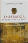 Conn Iggulden - Emperador I. La muerte de los reyes