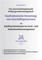 Christoph Basek - Das unterrichtsbegleitende Prüfungsvorbereitungsbuch Kaufmännische Steuerung von Geschäftsprozessen für Kauffrau/Kaufmann im Groß- und Außenhandelsmanagement