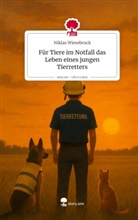 Niklas Wiesebrock - Für Tiere im Notfall  das Leben eines jungen Tierretters. Life is a Story - story.one