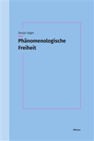 Sonja Feger - Phänomenologische Freiheit