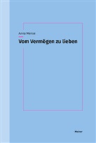 Anna Mense - Vom Vermögen zu lieben