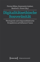 Florian Höhne, Konstantin Lindner, Man Pirner, Manfred L. Pirner - Digitalitätsethische Souveränität